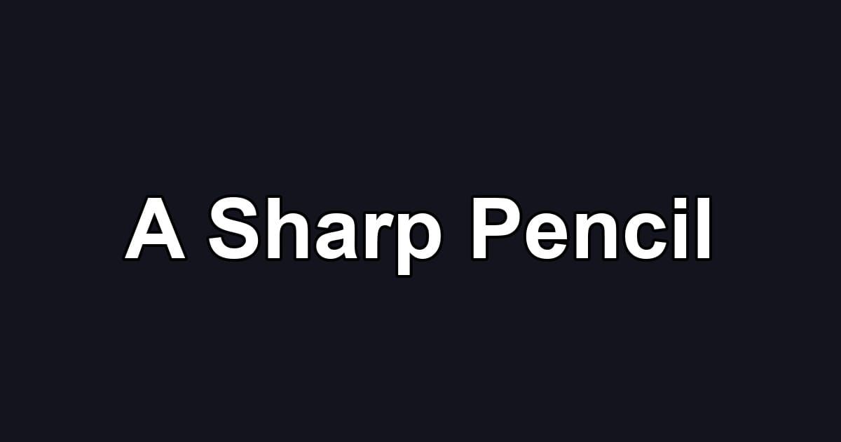 A Sharp Pencil