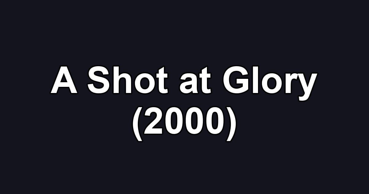 A Shot at Glory (2000)