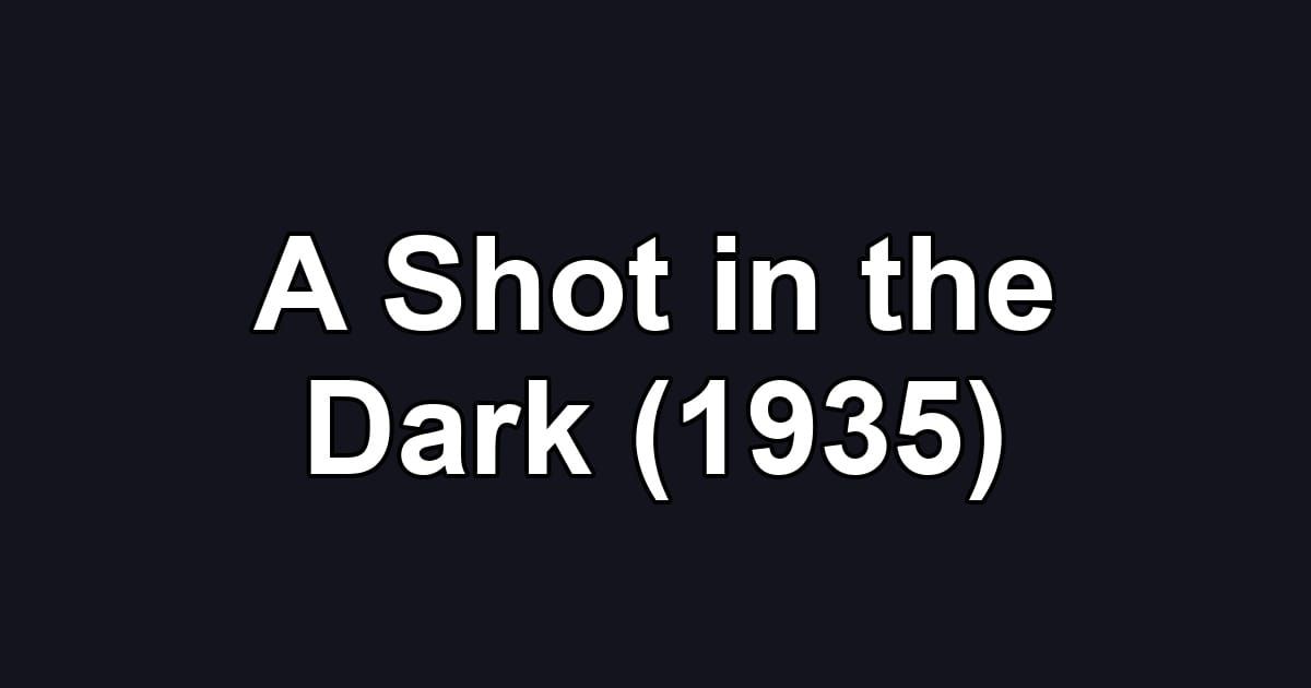 A Shot in the Dark (1935)
