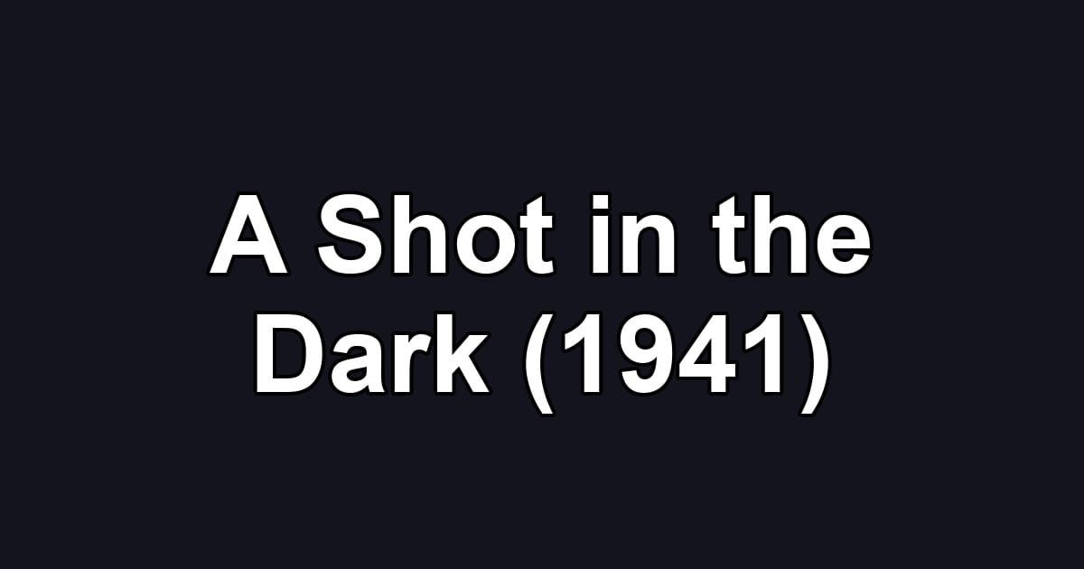 A Shot in the Dark (1941)