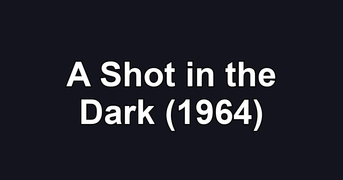 A Shot in the Dark (1964)