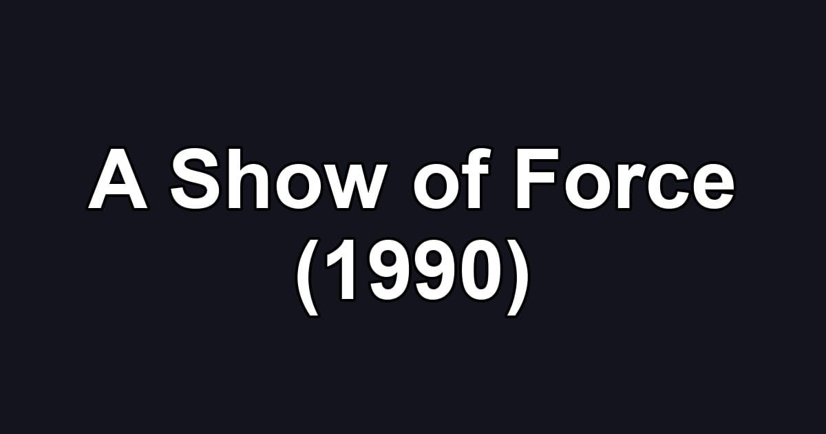 A Show of Force (1990)