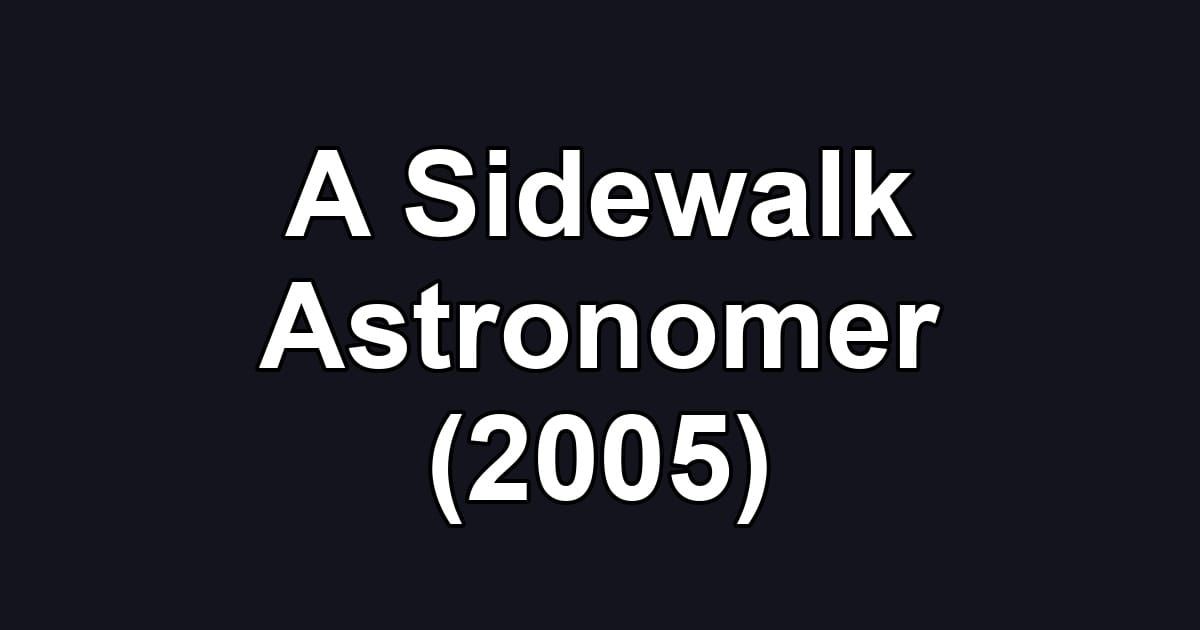 A Sidewalk Astronomer (2005)
