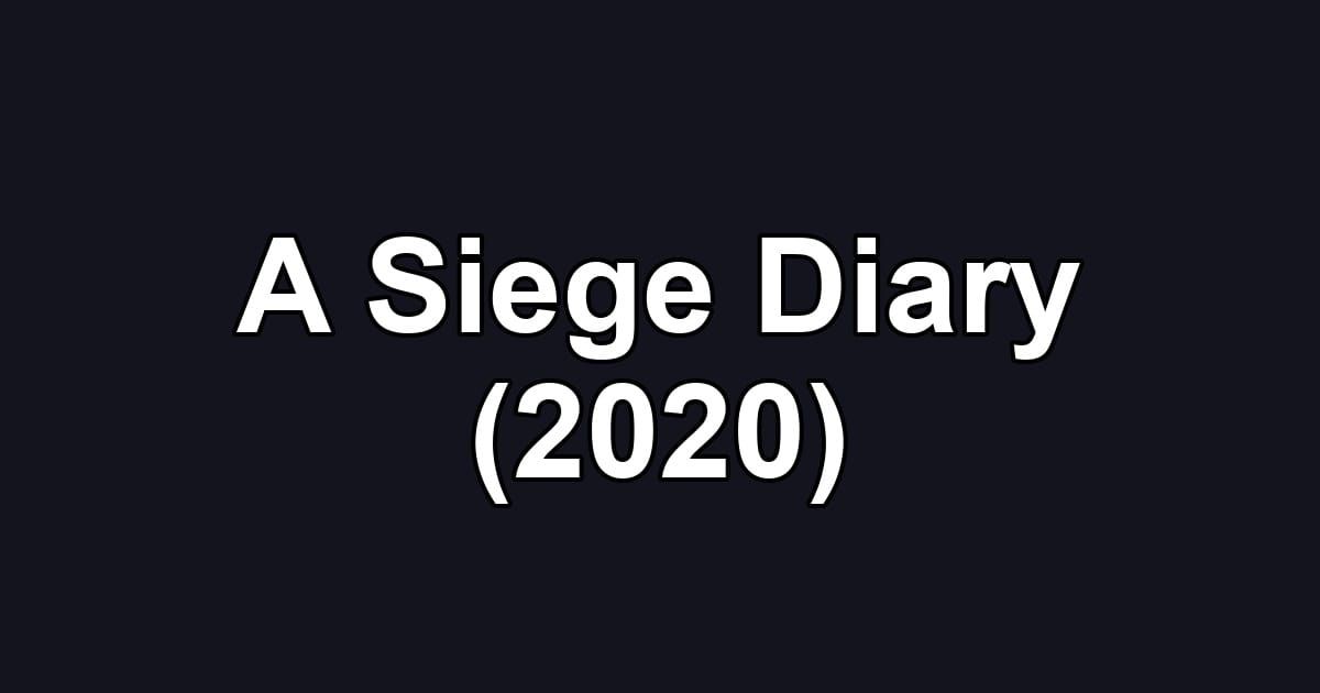 A Siege Diary (2020)