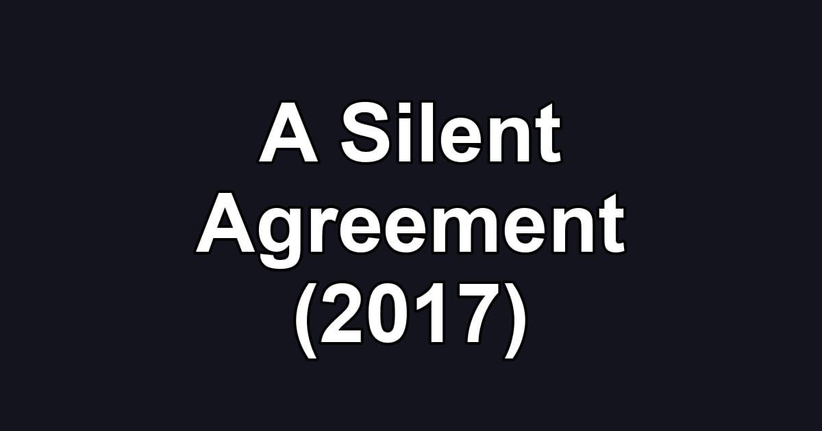 A Silent Agreement (2017)