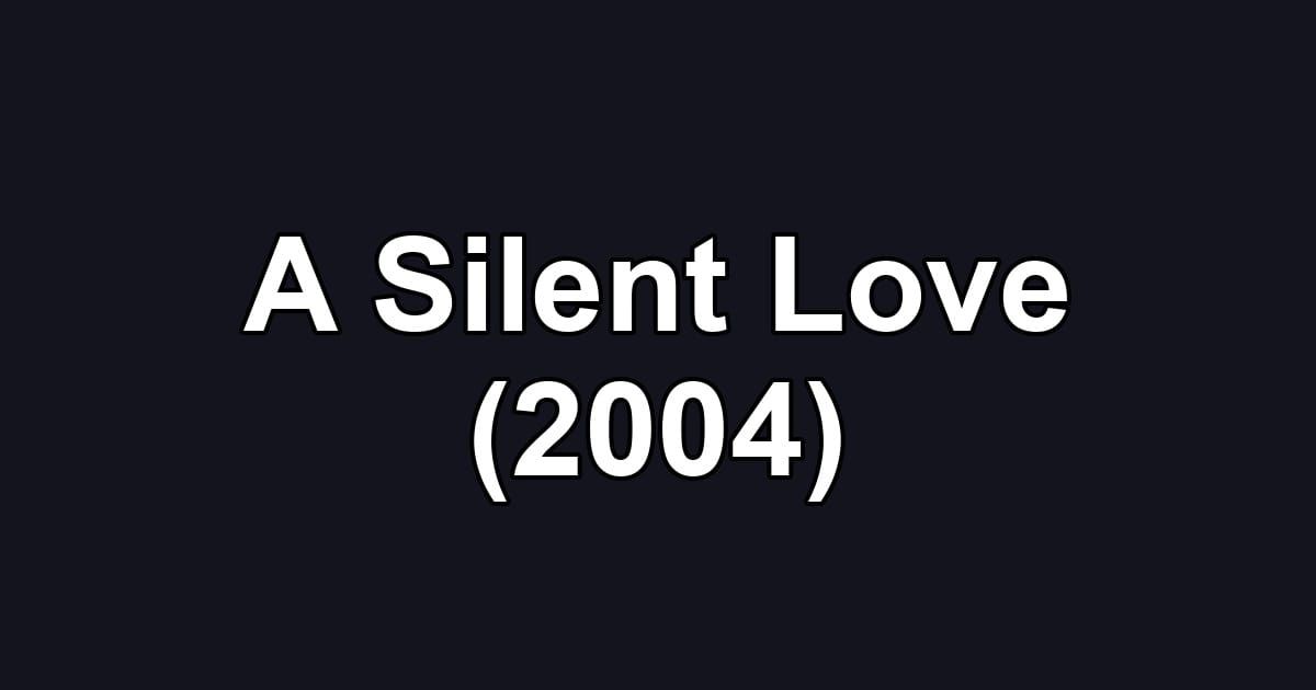 A Silent Love (2004)