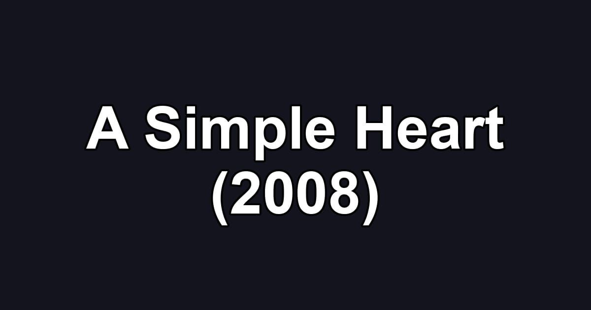 A Simple Heart (2008)