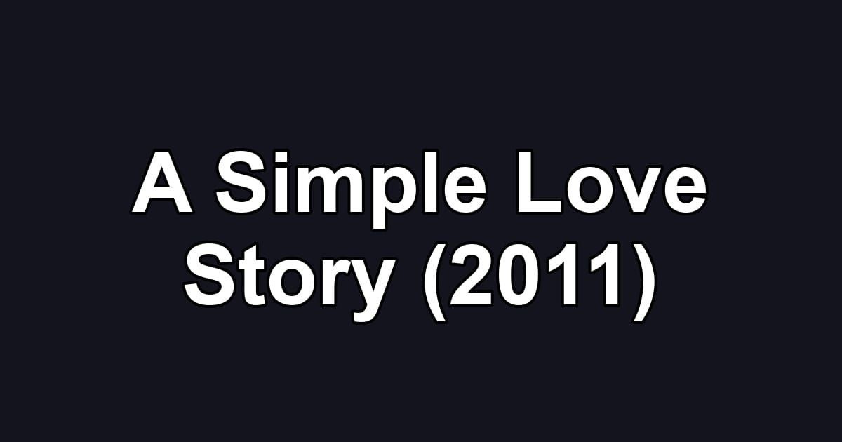 A Simple Love Story (2011)