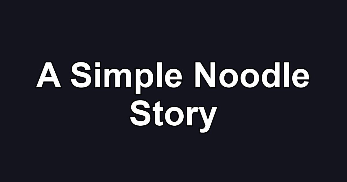 A Simple Noodle Story