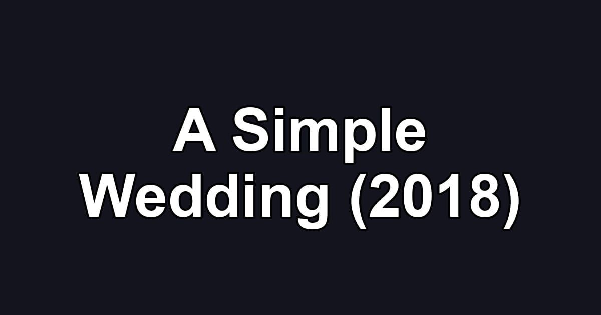 A Simple Wedding (2018)