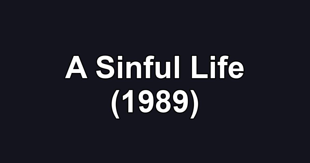 A Sinful Life (1989)