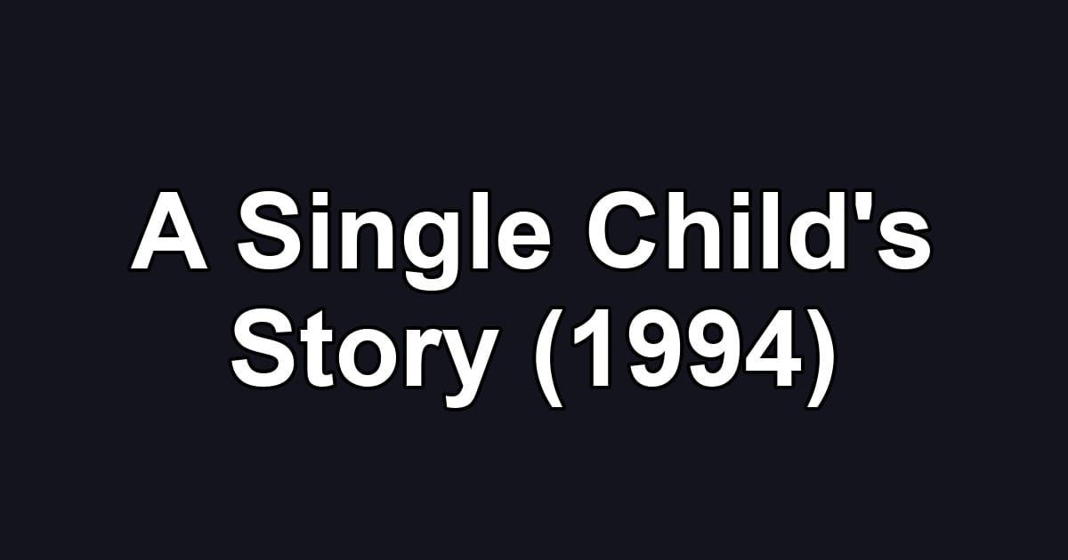A Single Child's Story (1994)