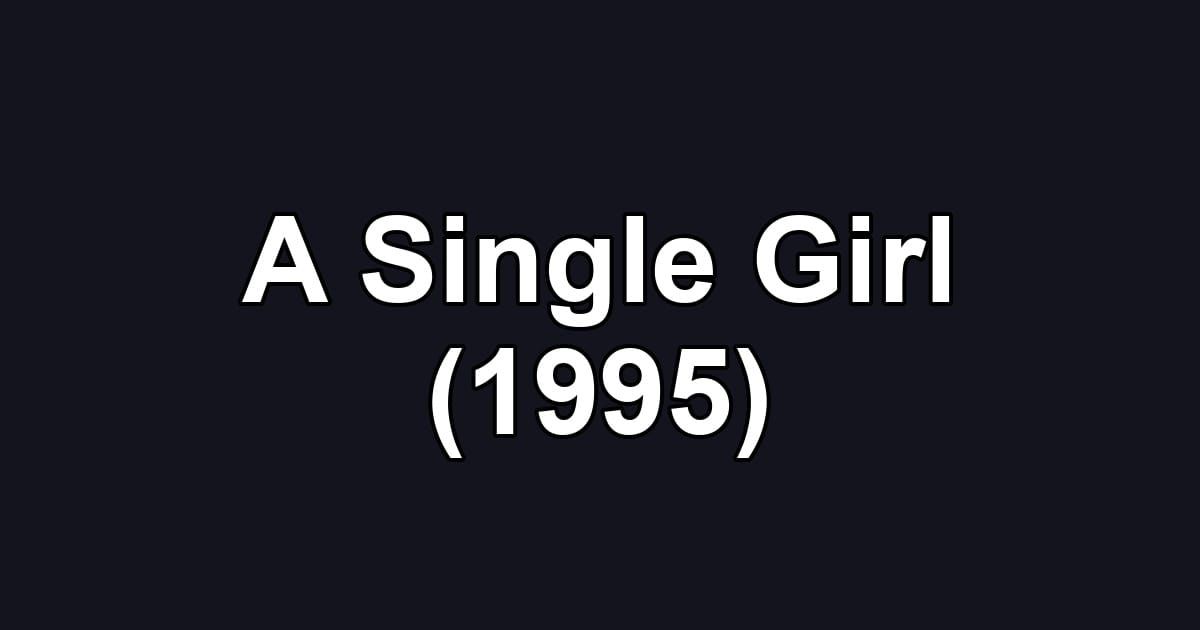 A Single Girl (1995)