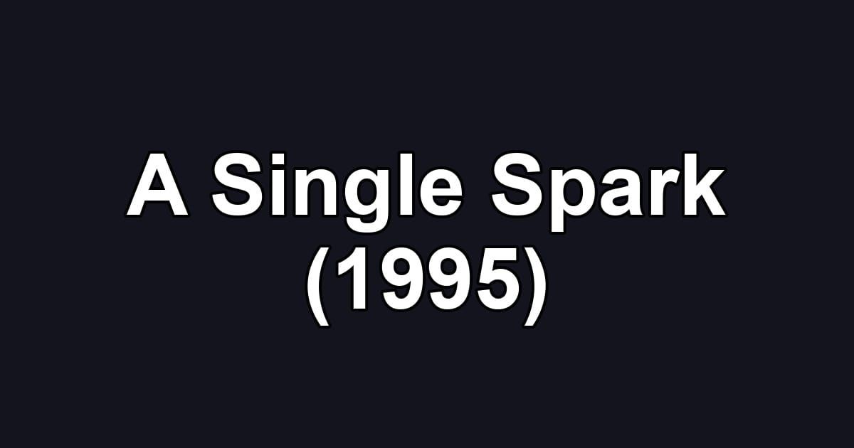 A Single Spark (1995)