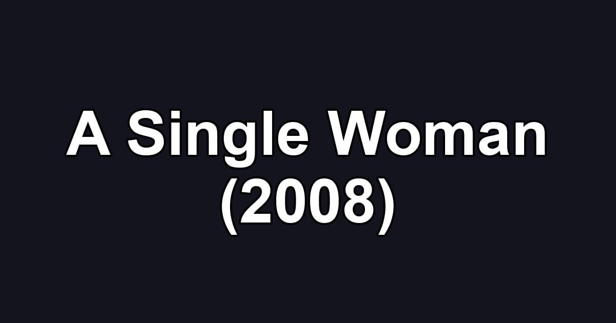 A Single Woman (2008)