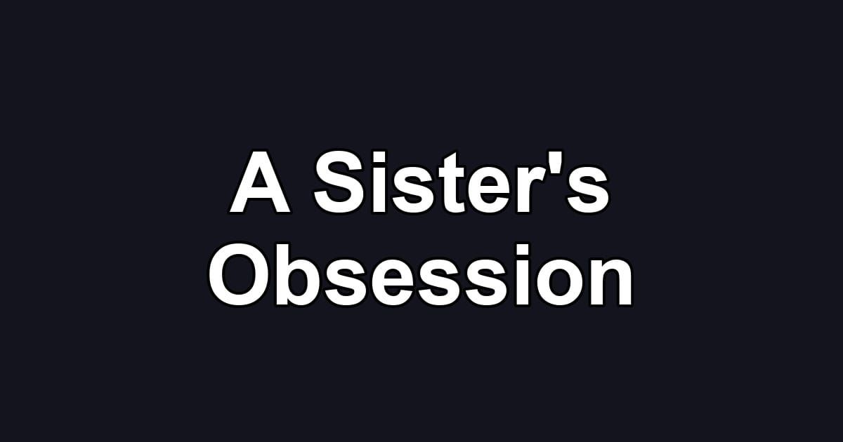 A Sister's Obsession