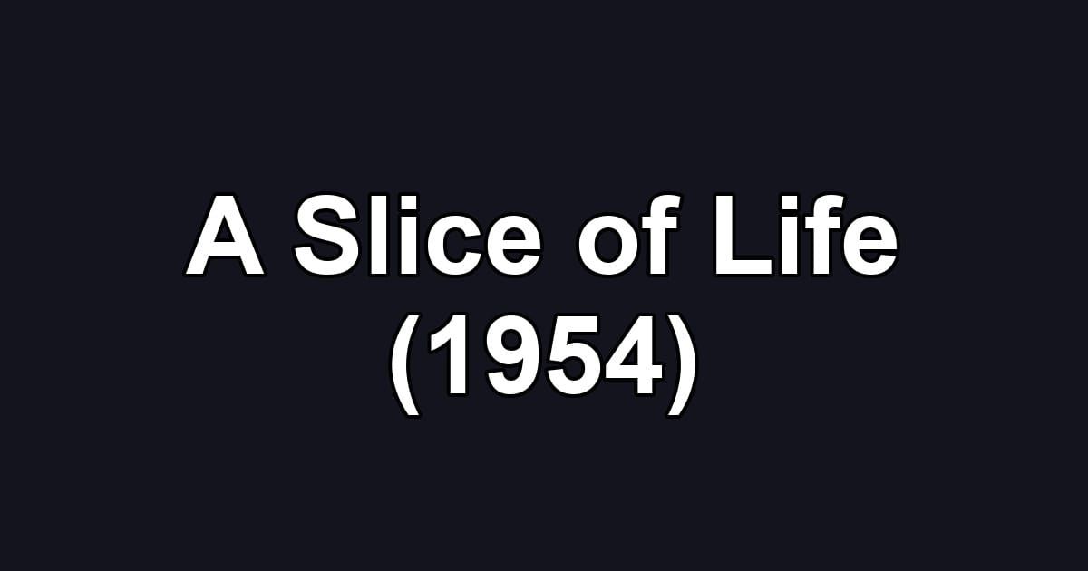 A Slice of Life (1954)