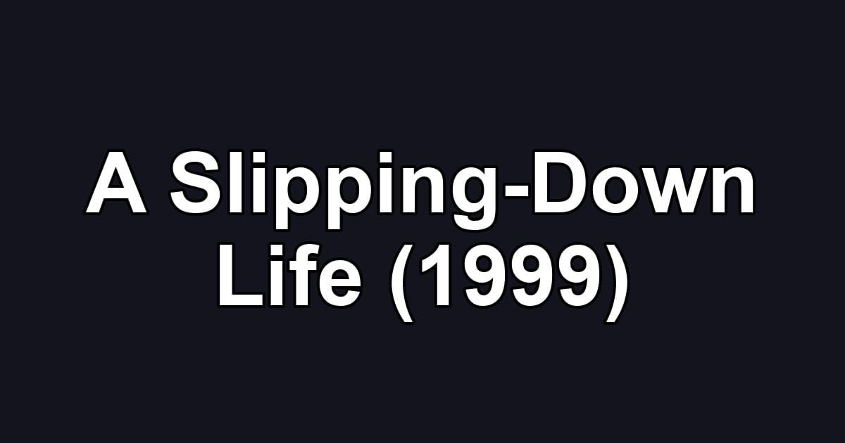 A Slipping-Down Life (1999)