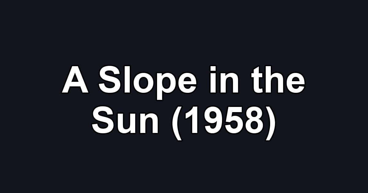 A Slope in the Sun (1958)