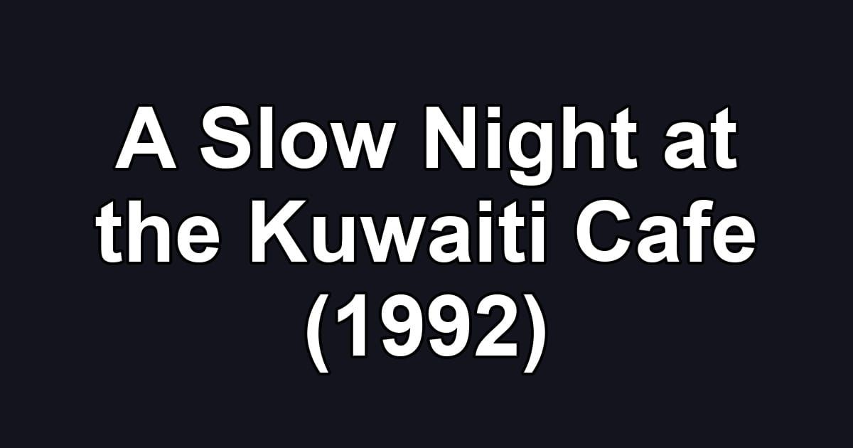 A Slow Night at the Kuwaiti Cafe (1992)