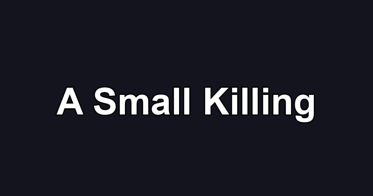 A Small Killing