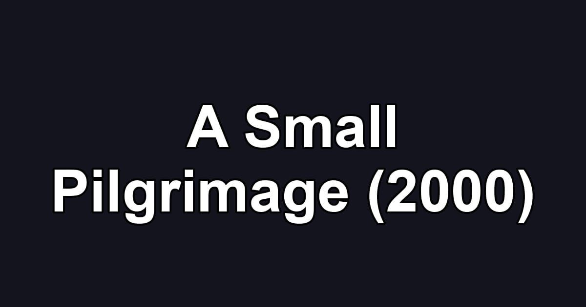 A Small Pilgrimage (2000)