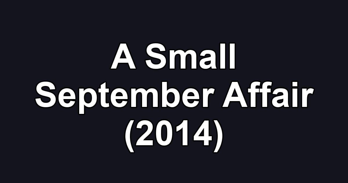 A Small September Affair (2014)