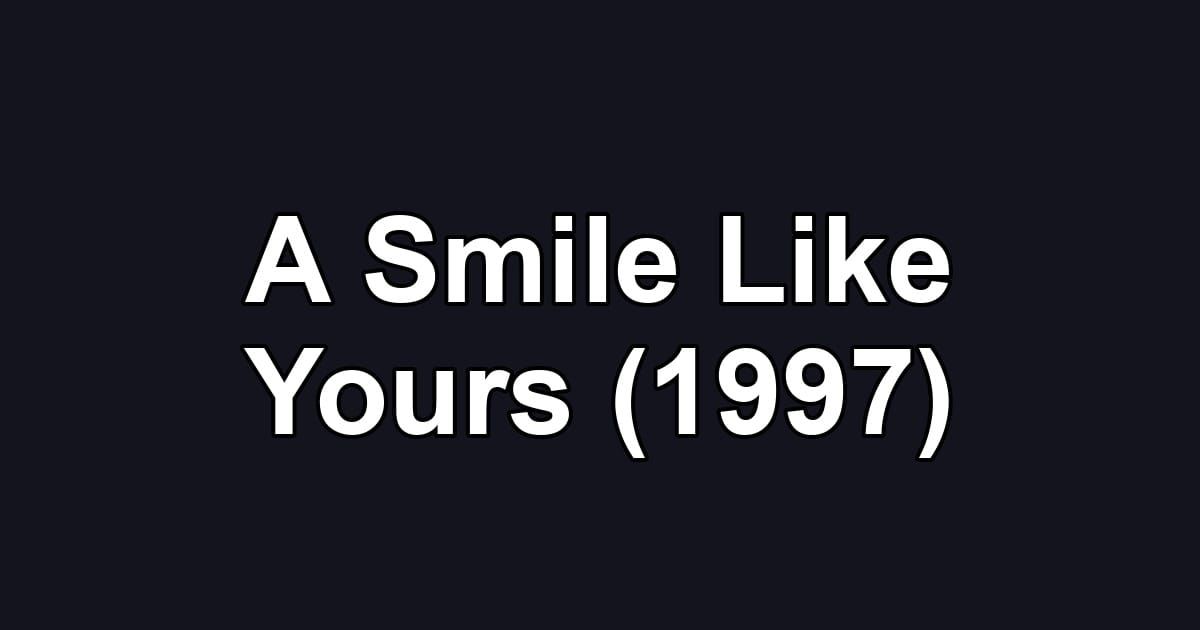 A Smile Like Yours (1997)