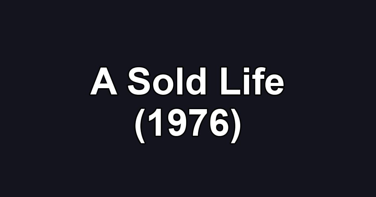 A Sold Life (1976)