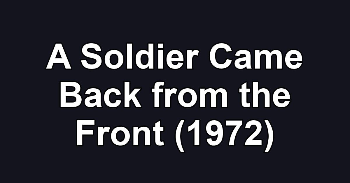 A Soldier Came Back from the Front (1972)