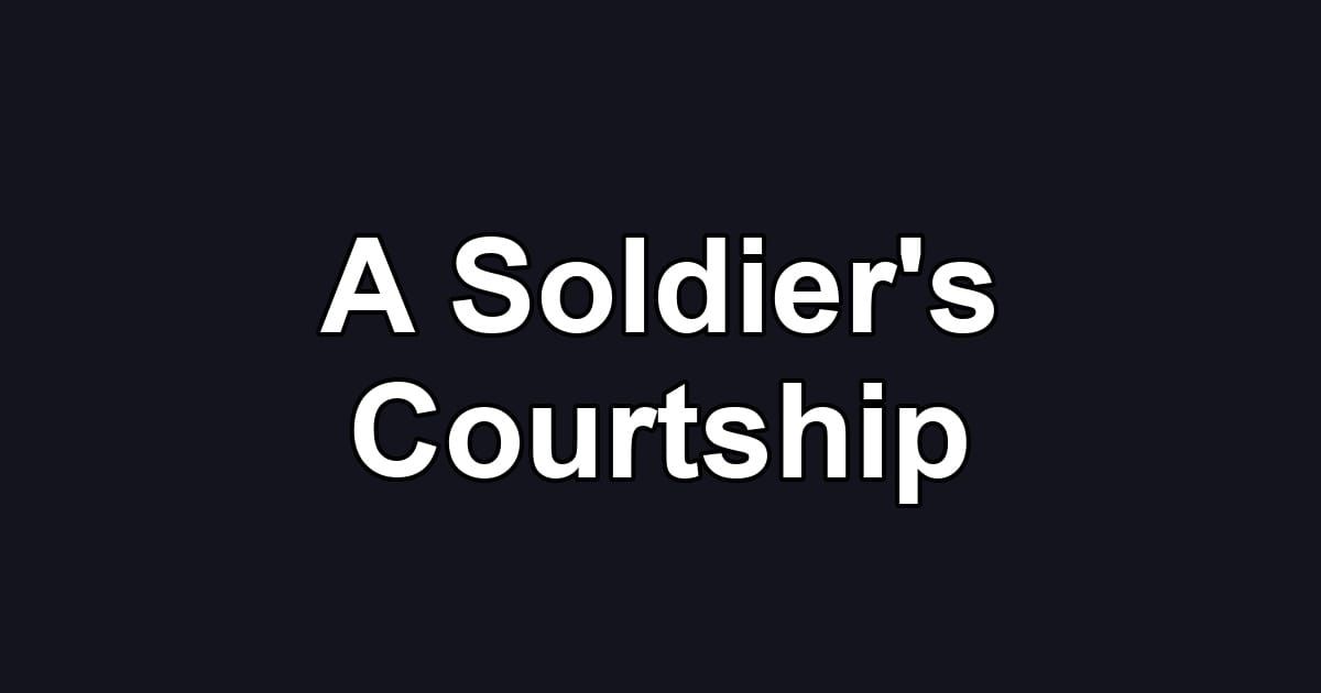 A Soldier's Courtship