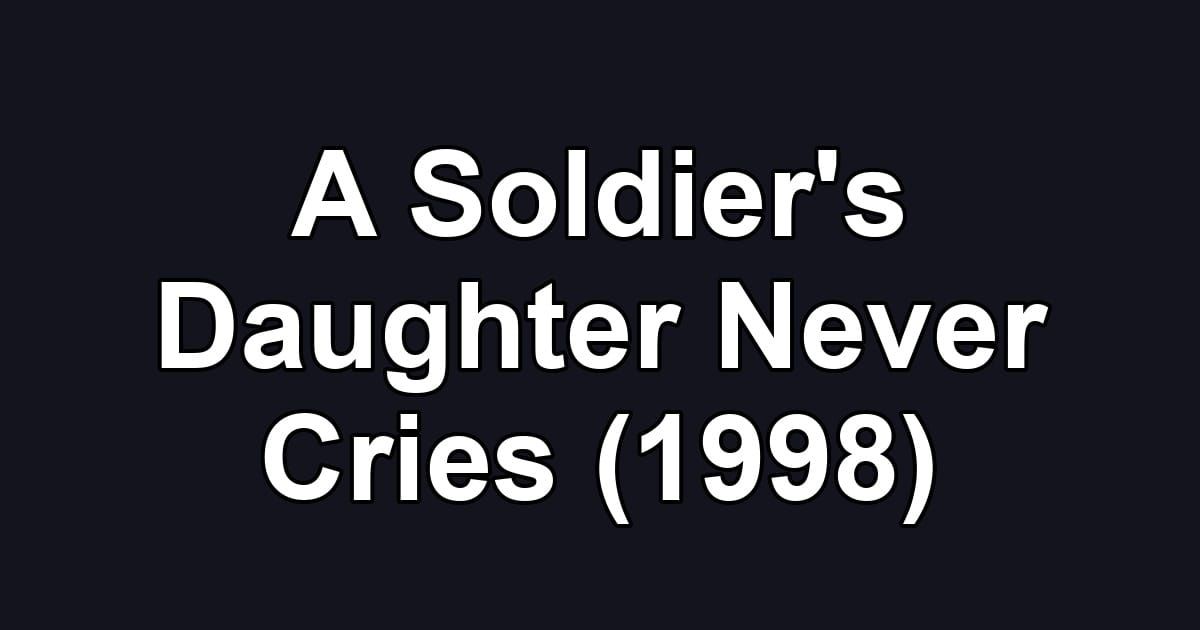 A Soldier's Daughter Never Cries (1998)