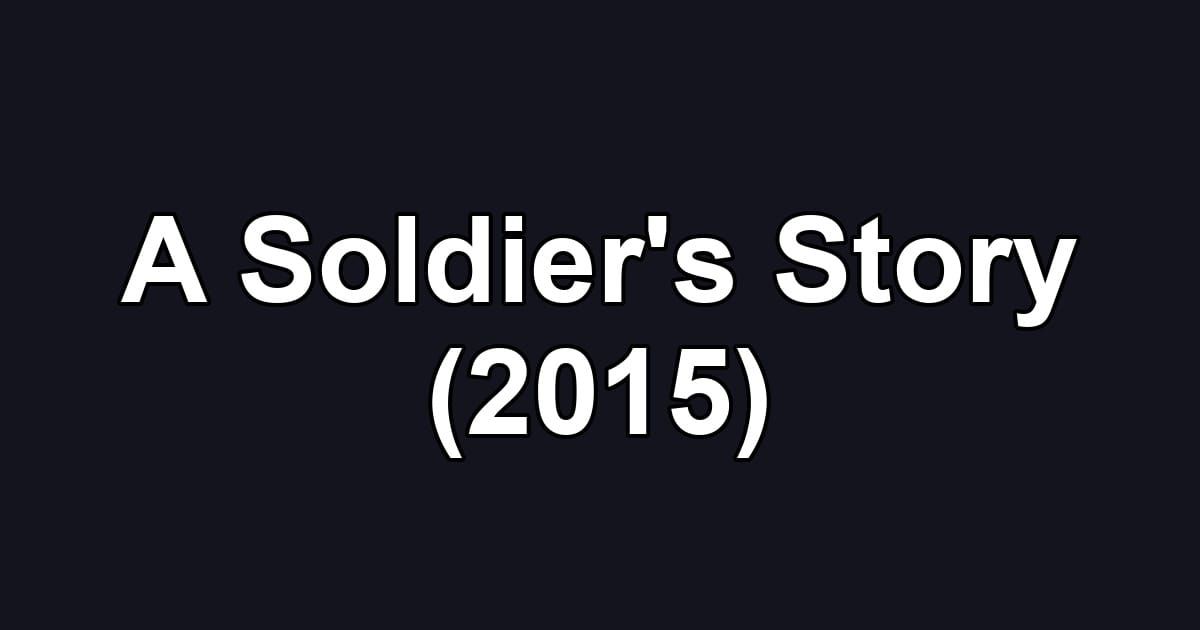 A Soldier's Story (2015)