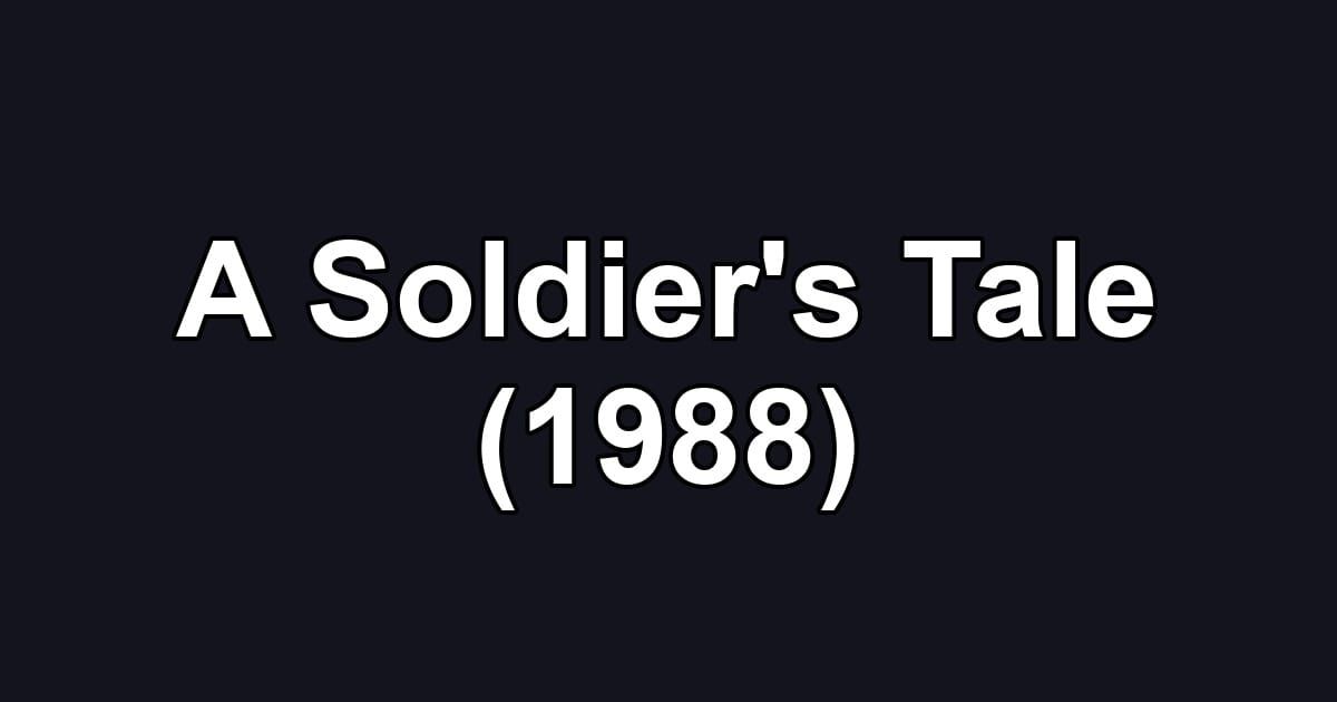 A Soldier's Tale (1988)