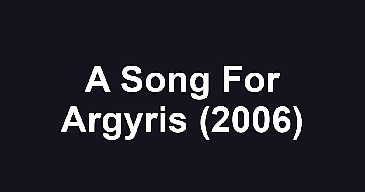 A Song For Argyris (2006)