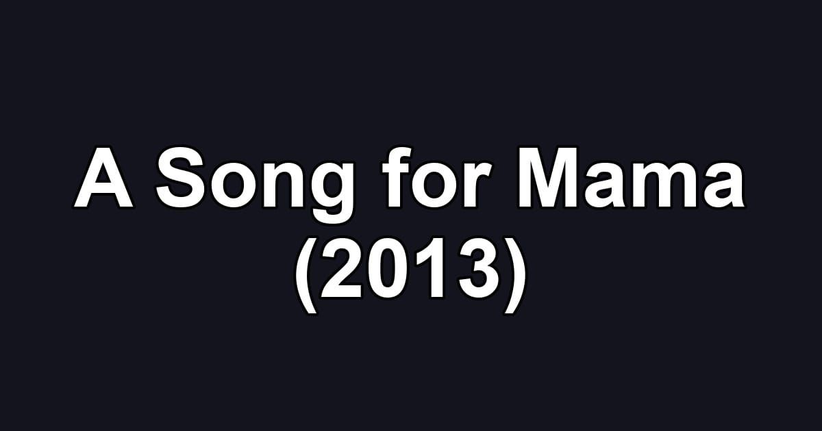 A Song for Mama (2013)