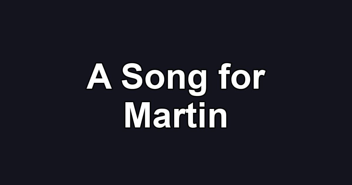 A Song for Martin