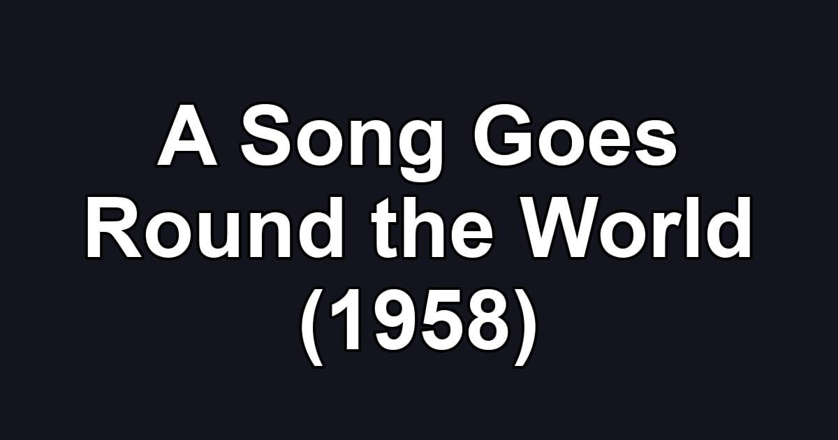 A Song Goes Round the World (1958)