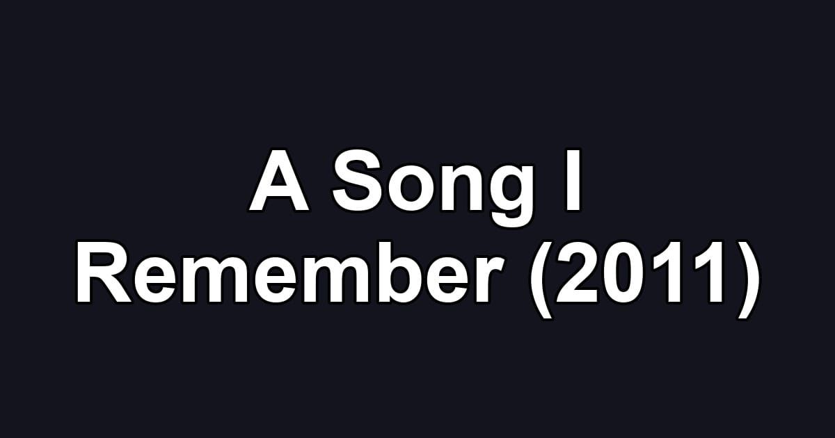 A Song I Remember (2011)