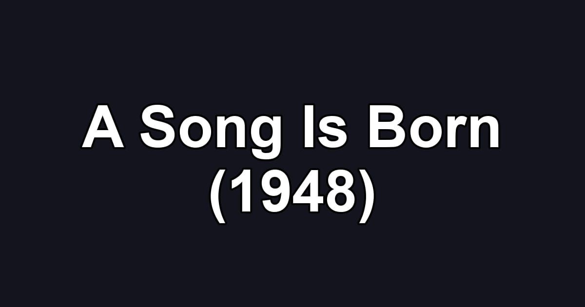 A Song Is Born (1948)