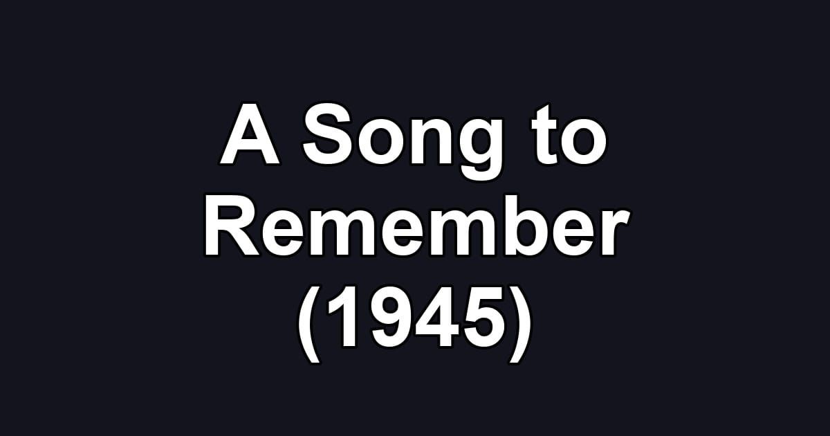 A Song to Remember (1945)