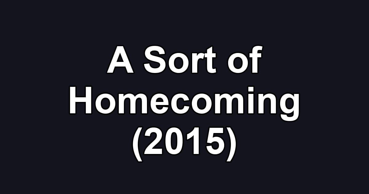 A Sort of Homecoming (2015)