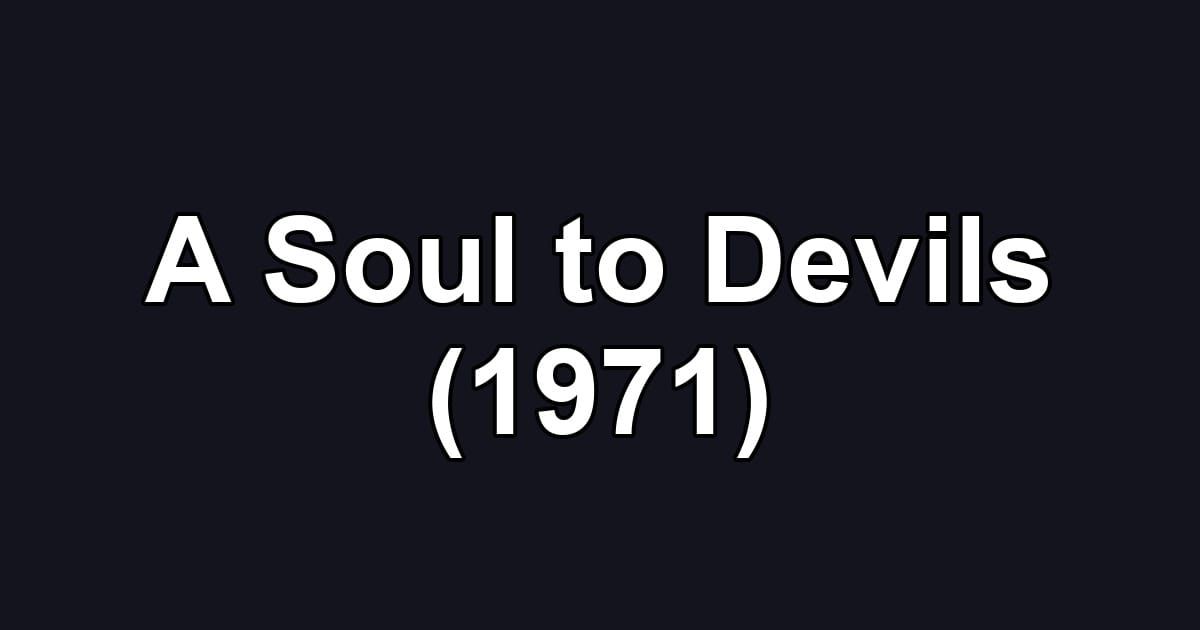 A Soul to Devils (1971)
