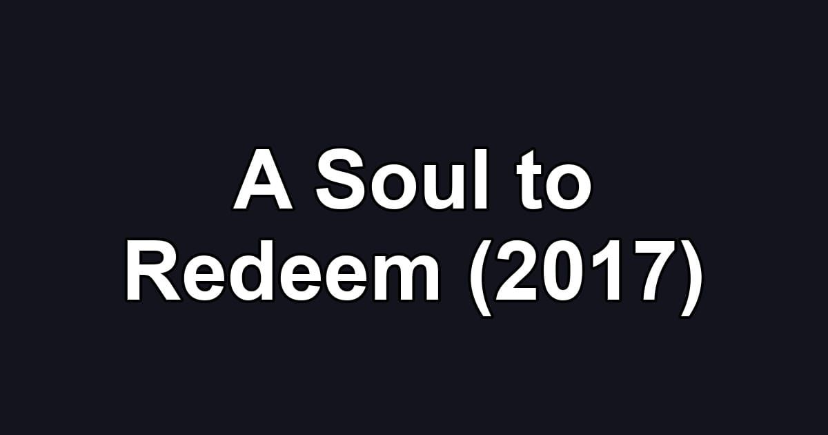 A Soul to Redeem (2017)