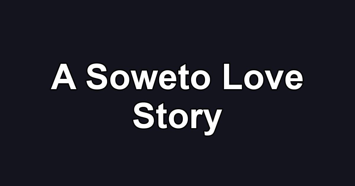 A Soweto Love Story