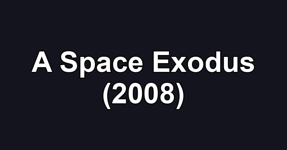 A Space Exodus (2008)