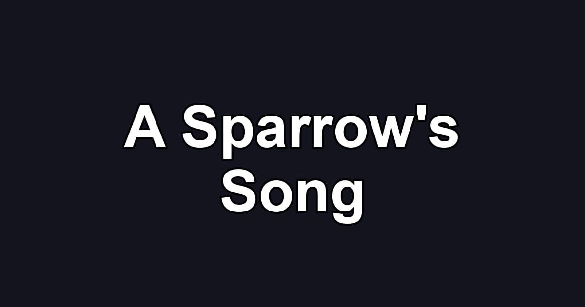 A Sparrow's Song