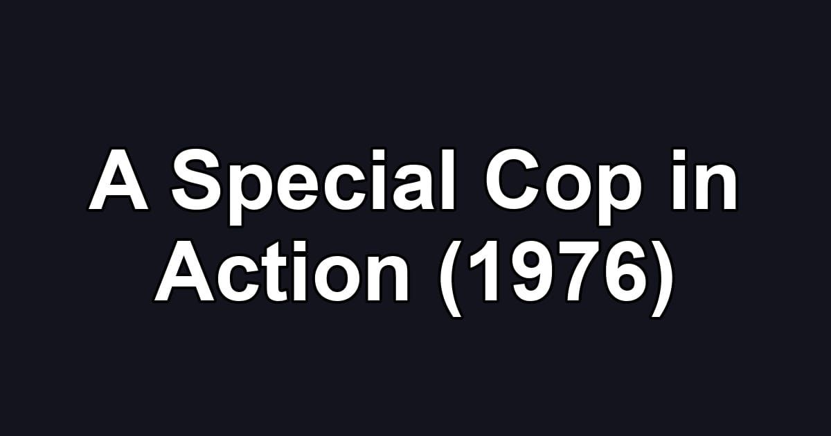 A Special Cop in Action (1976)
