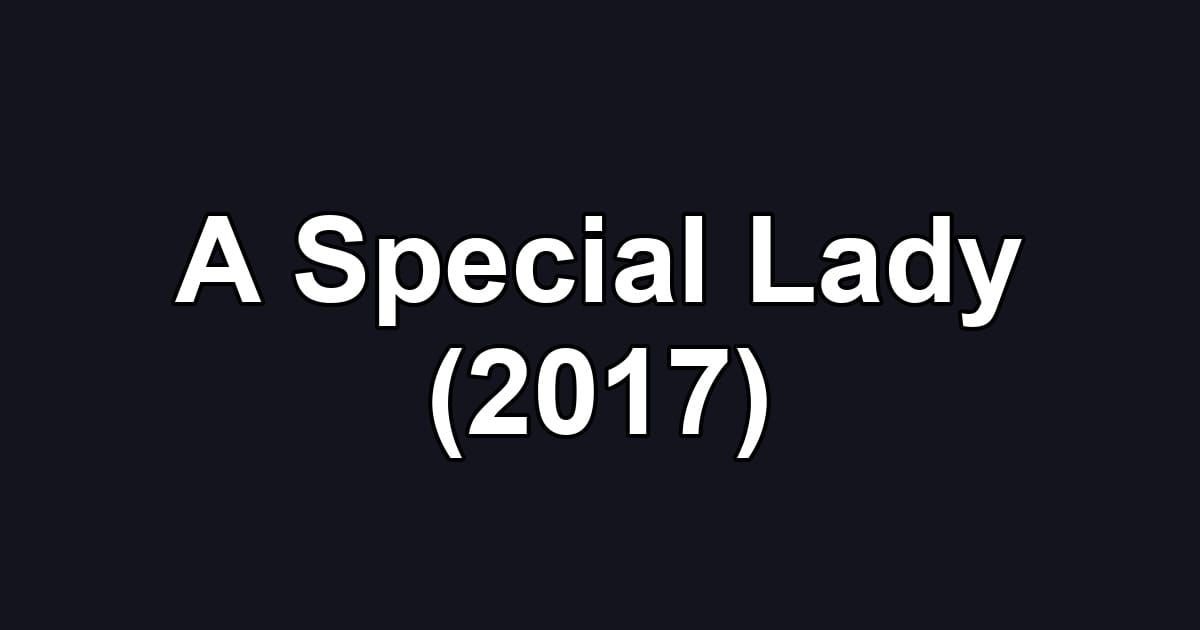 A Special Lady (2017)
