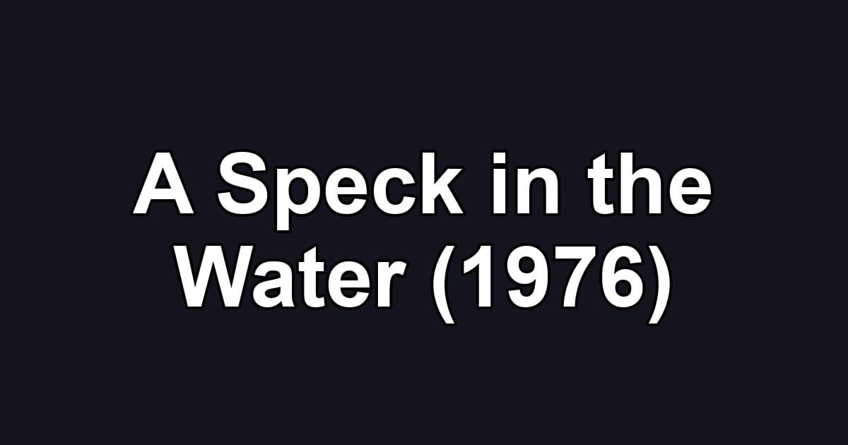 A Speck in the Water (1976)